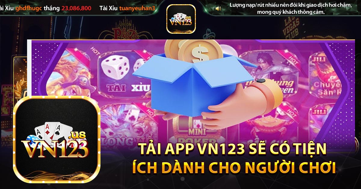 Tải app Vn123 sẽ có tiện ích dành cho người chơi