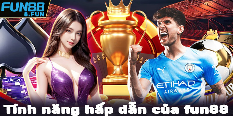 Những tính năng cá cược hấp dẫn tại sân chơi fun88