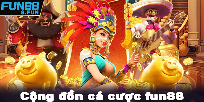 Cộng đồng cá cược đông đảo tại sân chơi fun88